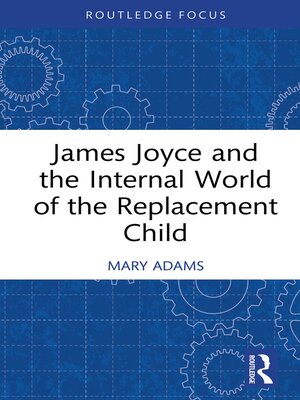 cover image of James Joyce and the Internal World of the Replacement Child